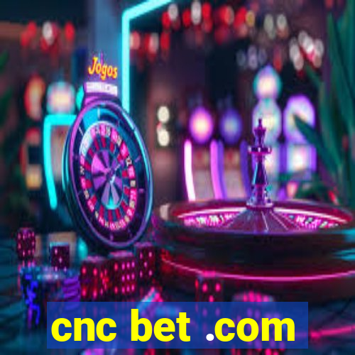 cnc bet .com